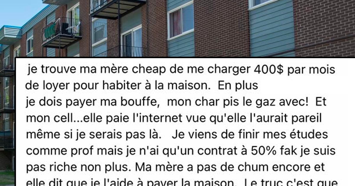 Un professeur au Québec chiale que sa maman lui charge 400$ de loyer