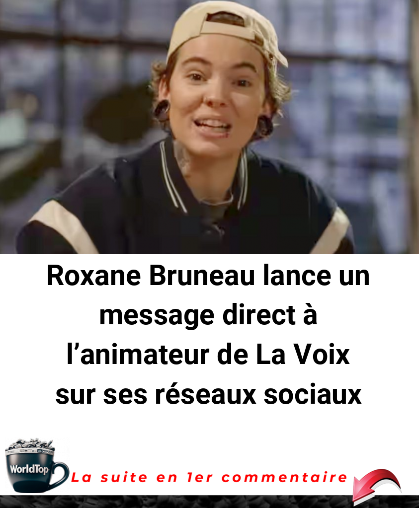 Roxane Bruneau lance un message direct à l’animateur de La Voix sur ses réseaux sociaux