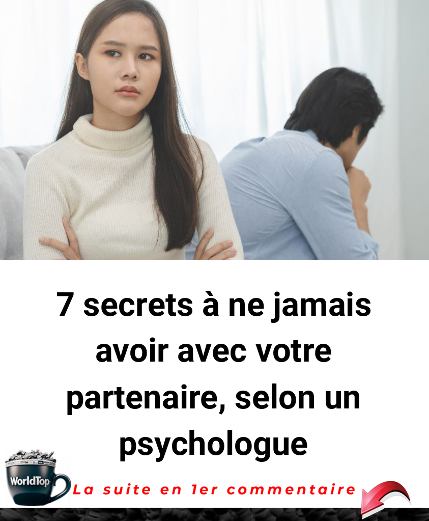 7 secrets à ne jamais avoir avec votre partenaire, selon un psychologue