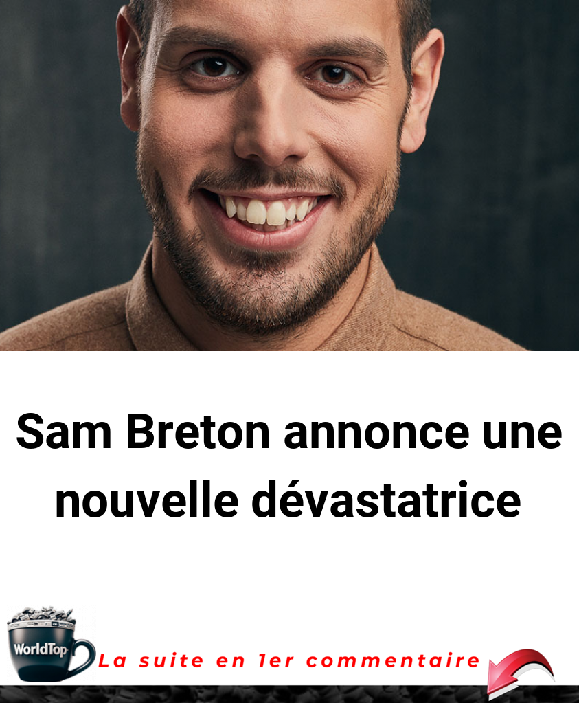 Sam Breton annonce une nouvelle dévastatrice
