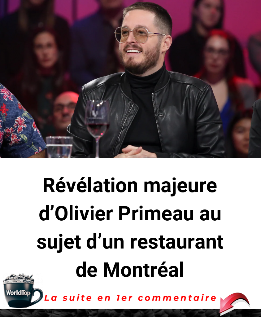 Révélation majeure d'Olivier Primeau au sujet d'un restaurant de Montréal