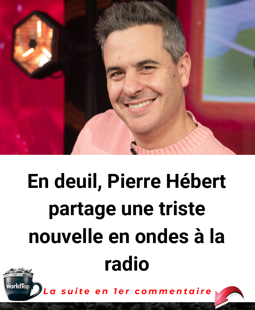 En deuil, Pierre Hébert partage une triste nouvelle en ondes à la radio