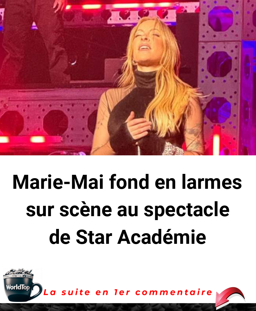 Marie-Mai fond en larmes sur scène au spectacle de Star Académie