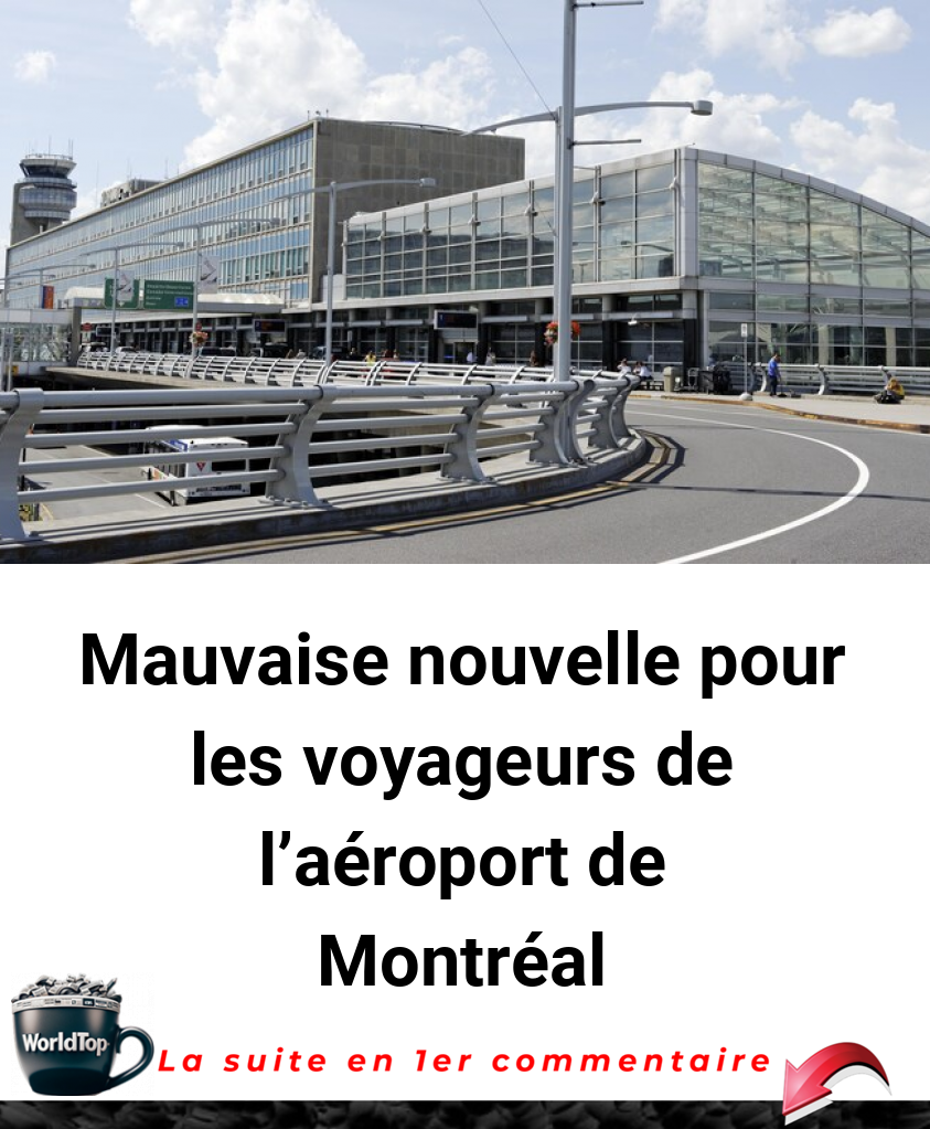 Mauvaise nouvelle pour les voyageurs de l'aéroport de Montréal