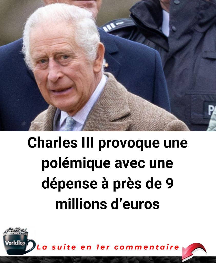 Charles III provoque une polémique avec une dépense à près de 9 millions d'euros