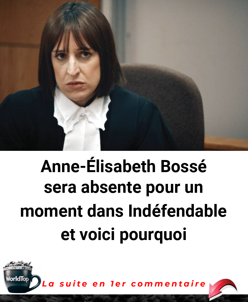 Anne-Élisabeth Bossé sera absente pour un moment dans Indéfendable et voici pourquoi