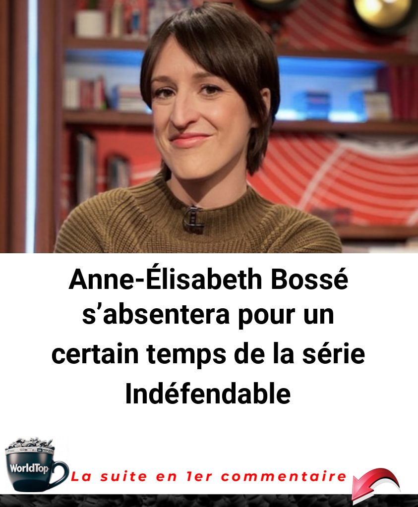 Anne-Élisabeth Bossé s'absentera pour un certain temps de la série Indéfendable
