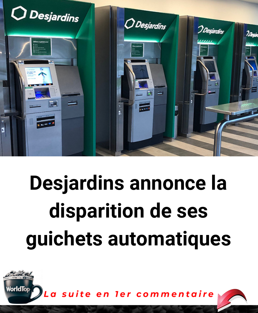 Desjardins annonce la disparition de ses guichets automatiques
