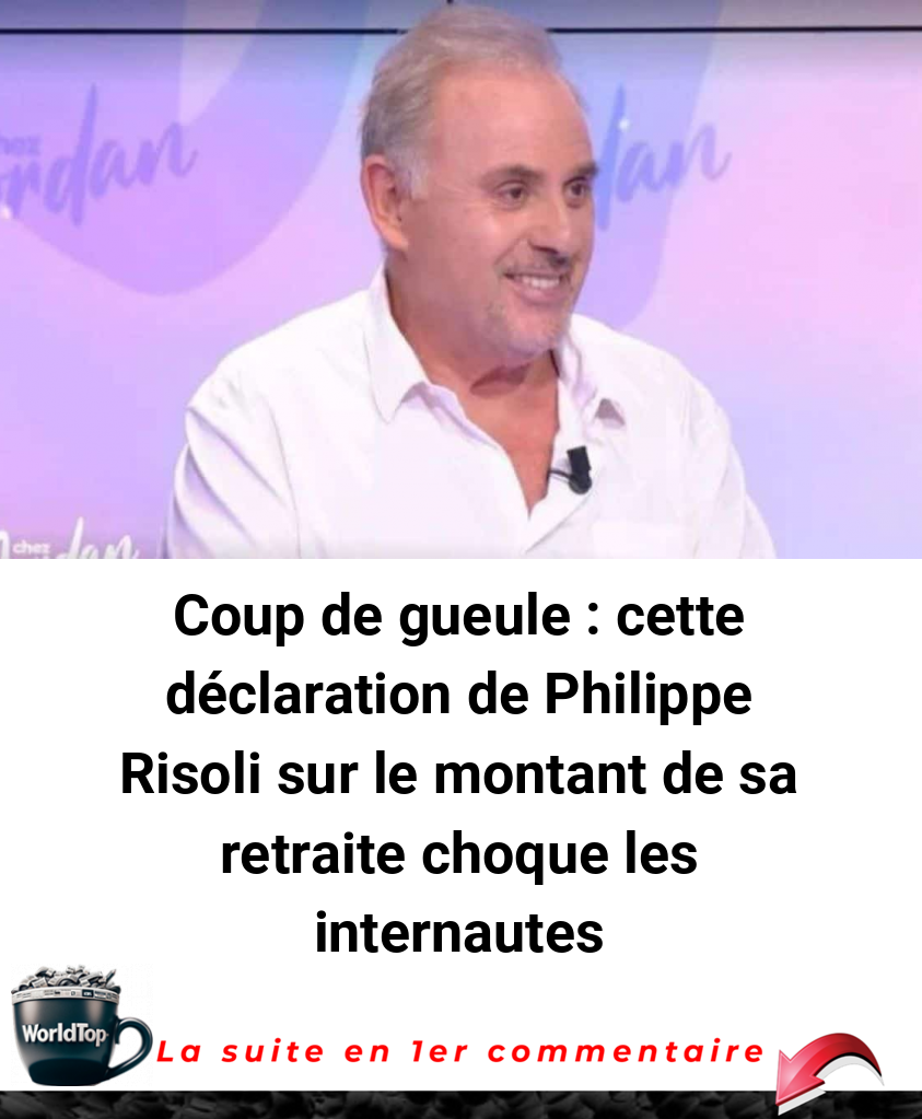 Coup de gueule : cette déclaration de Philippe Risoli sur le montant de sa retraite choque les internautes