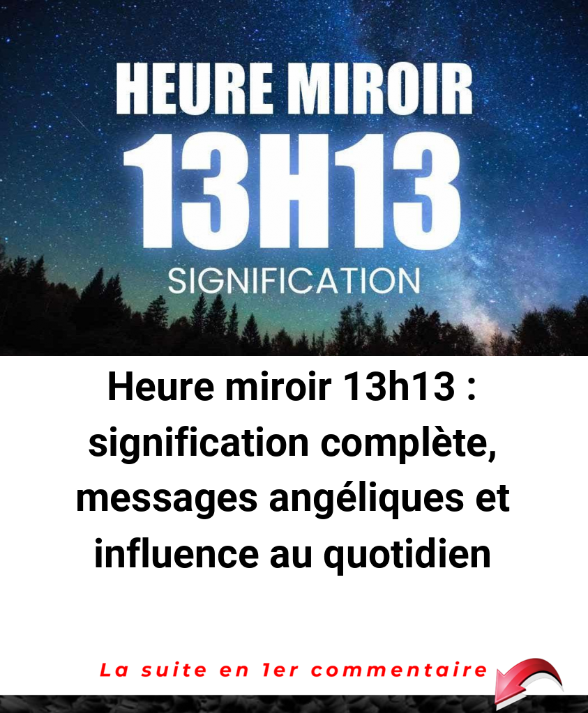 Heure miroir 13h13 : signification complète, messages angéliques et influence au quotidien