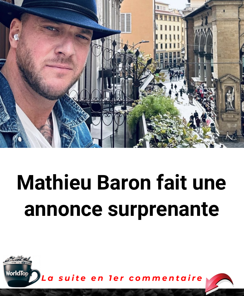 Mathieu Baron fait une annonce surprenante