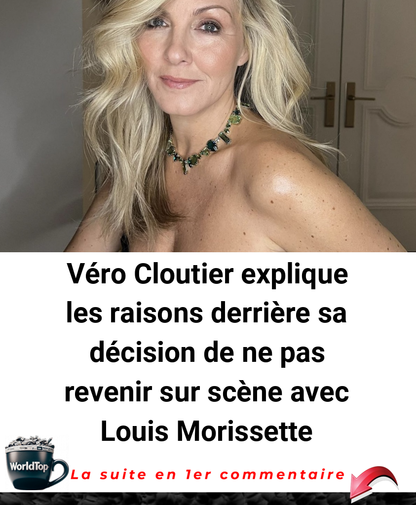 Véro Cloutier explique les raisons derrière sa décision de ne pas revenir sur scène avec Louis Morissette