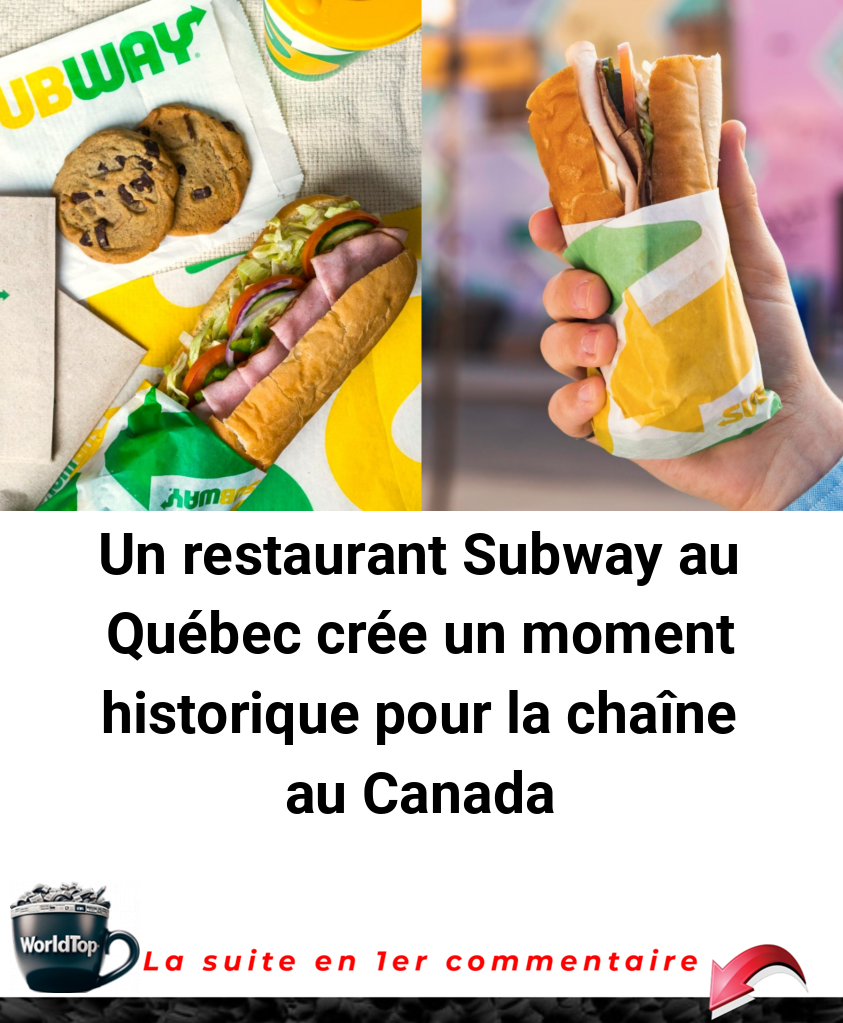 Un restaurant Subway au Québec crée un moment historique pour la chaîne au Canada