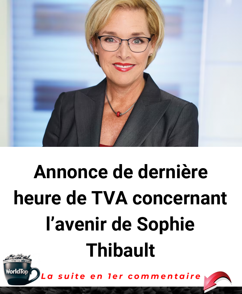 Annonce de dernière heure de TVA concernant l'avenir de Sophie Thibault