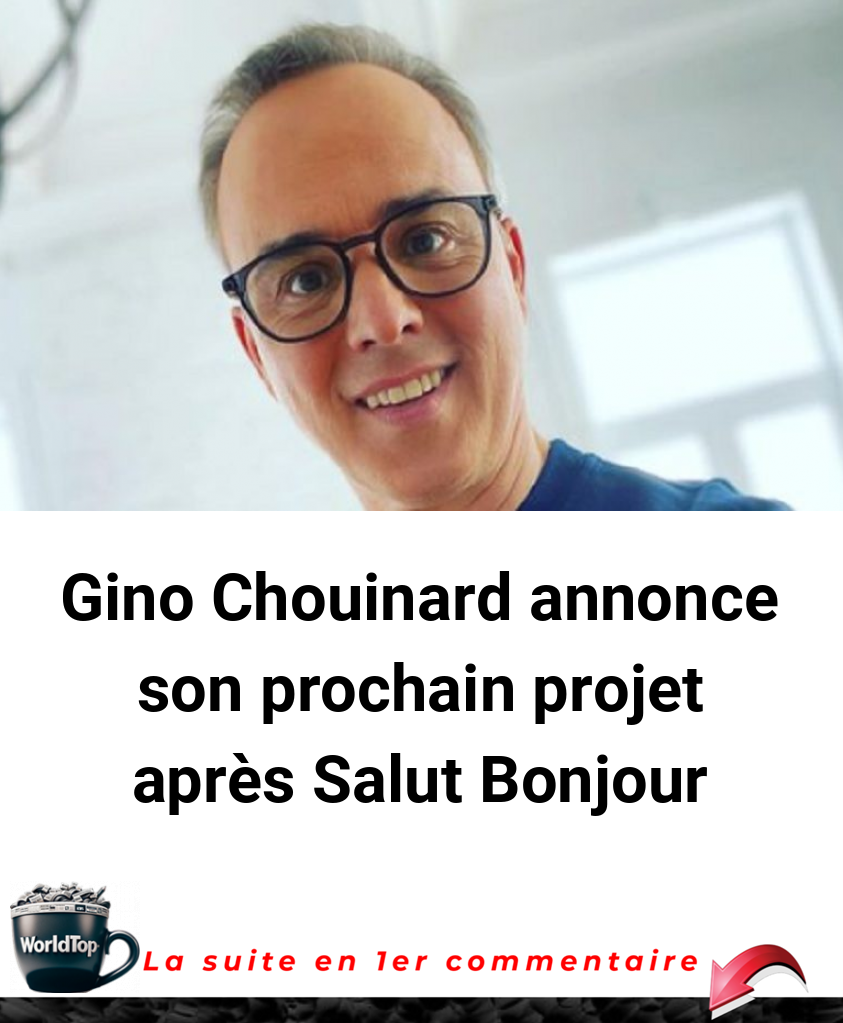 Gino Chouinard annonce son prochain projet après Salut Bonjour