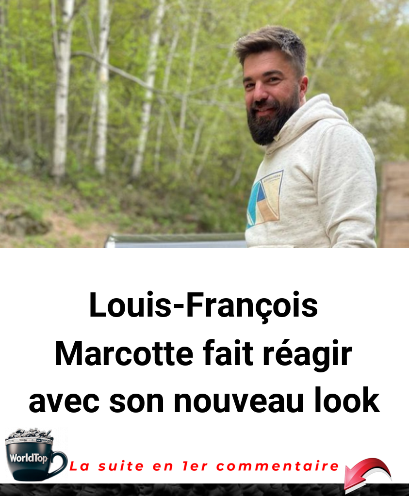 Louis-François Marcotte fait réagir avec son nouveau look