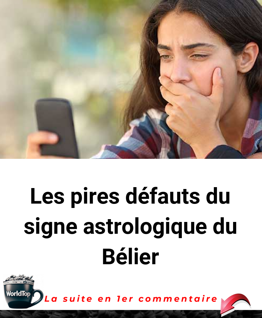 Les pires défauts du signe astrologique du Bélier