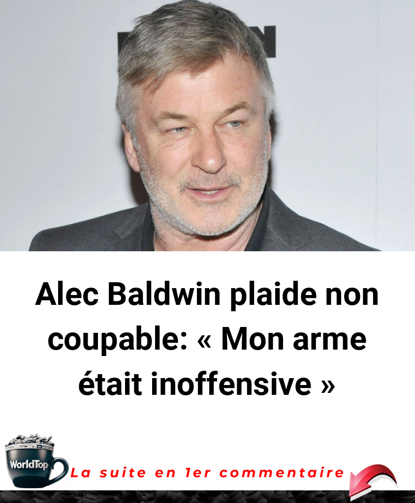 Alec Baldwin plaide non coupable: « Mon arme était inoffensive »