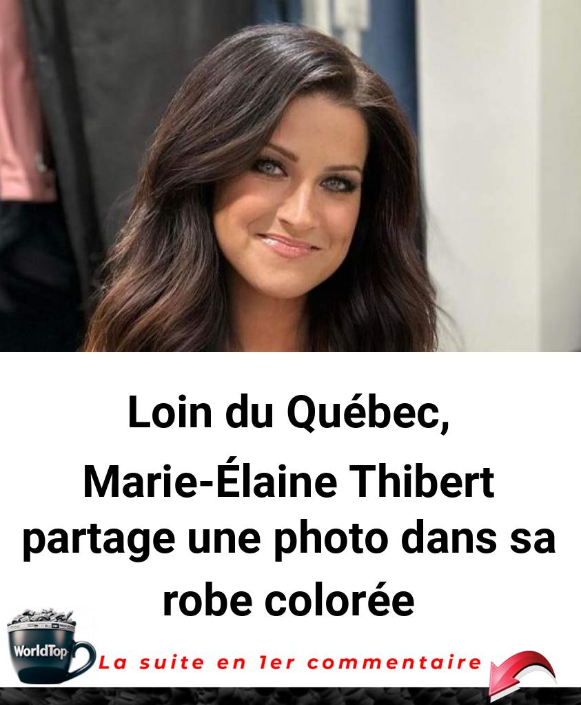 Loin du Québec, Marie-Élaine Thibert partage une photo dans sa robe colorée