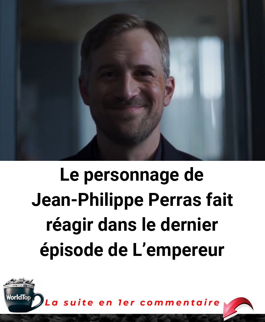Le personnage de Jean-Philippe Perras fait réagir dans le dernier épisode de L'empereur