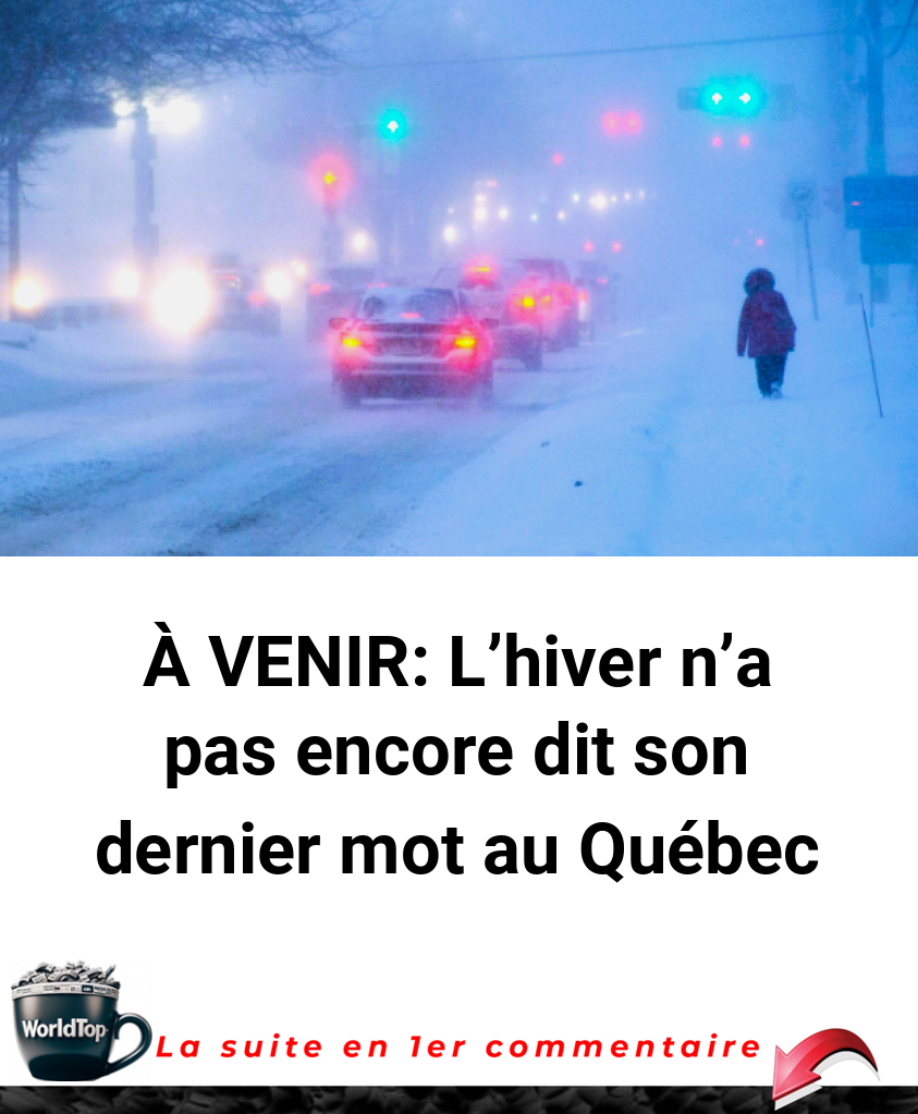 À VENIR: L'hiver n'a pas encore dit son dernier mot au Québec