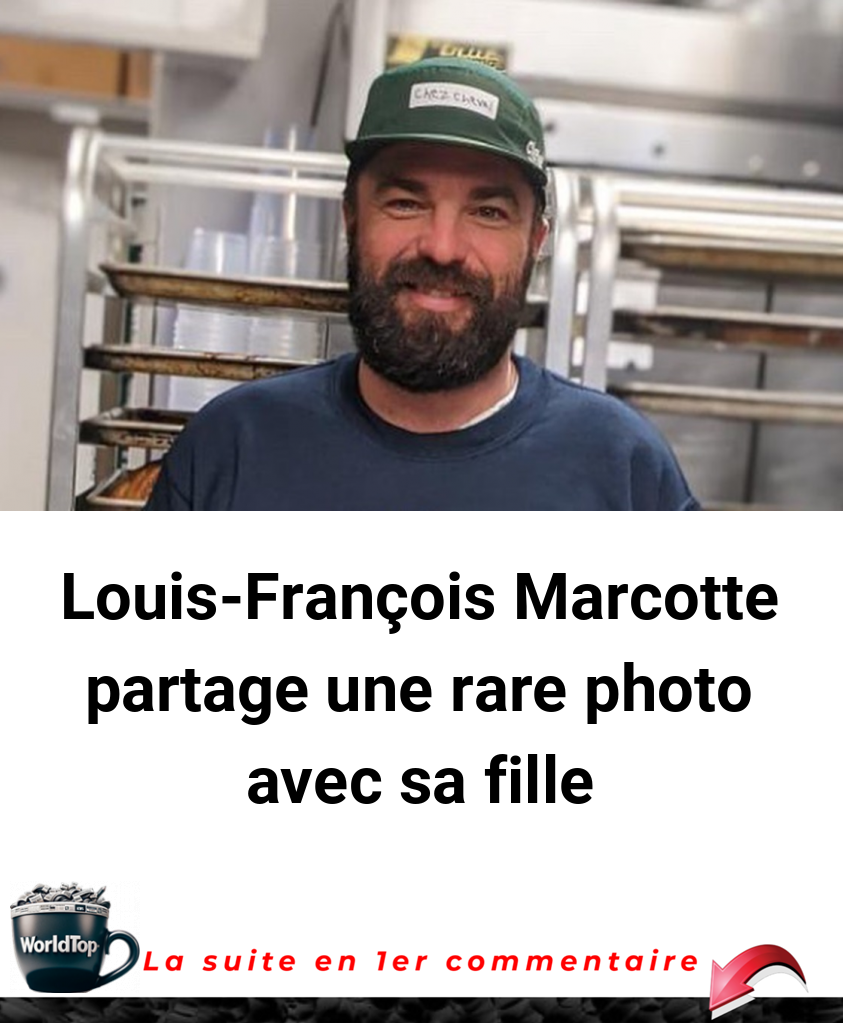 Louis-François Marcotte partage une rare photo avec sa fille