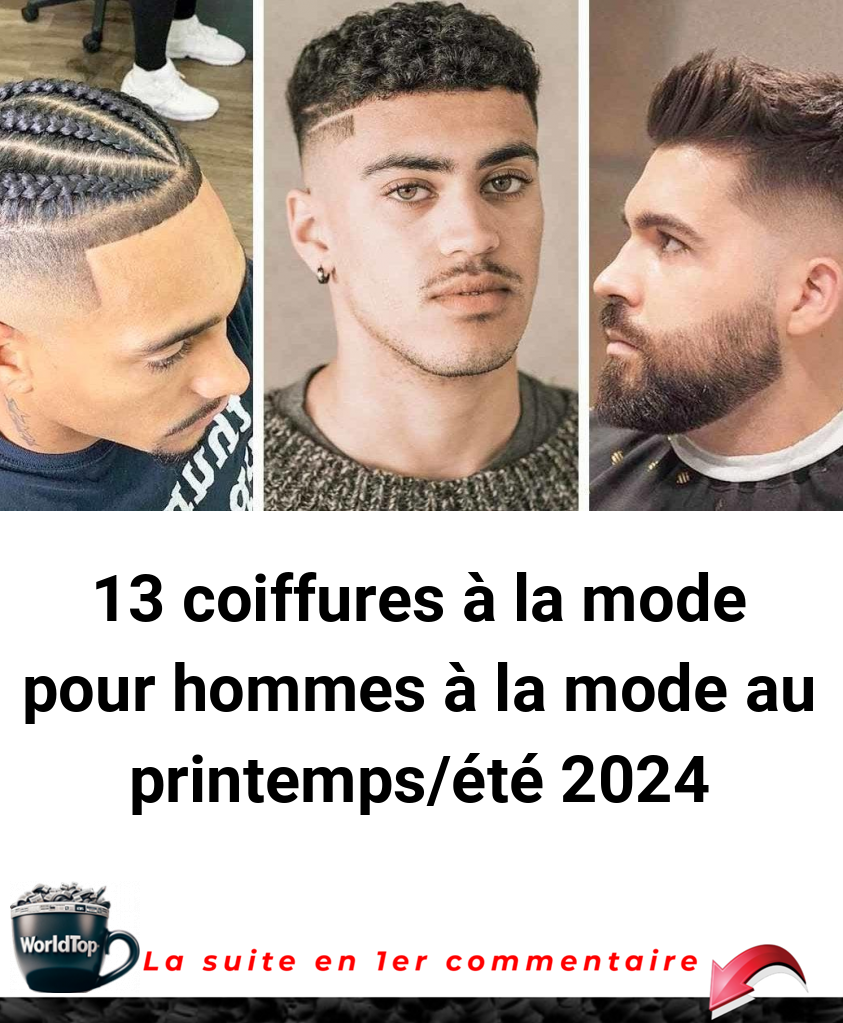 13 coiffures à la mode pour hommes à la mode au printemps/été 2024