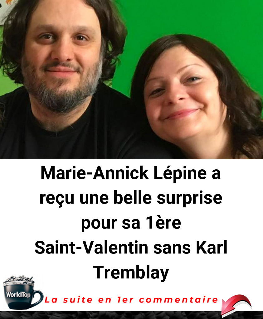 Marie-Annick Lépine a reçu une belle surprise pour sa 1ère Saint-Valentin sans Karl Tremblay
