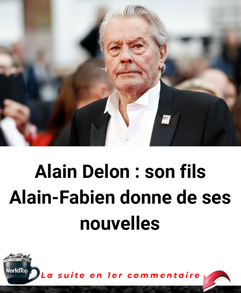 Alain Delon : son fils Alain-Fabien donne de ses nouvelles