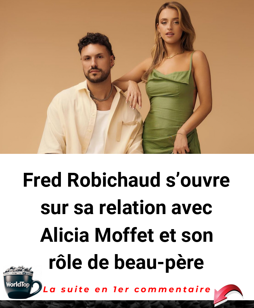 Fred Robichaud s'ouvre sur sa relation avec Alicia Moffet et son rôle de beau-père