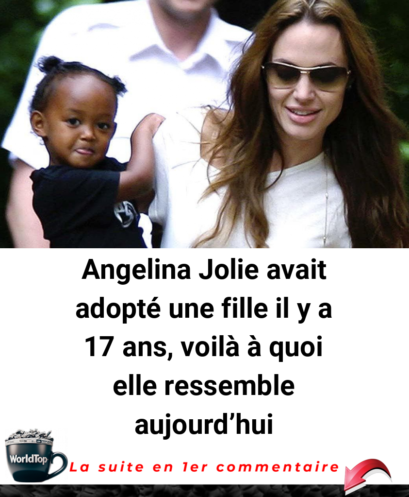 Angelina Jolie avait adopté une fille il y a 17 ans, voilà à quoi elle ressemble aujourd’hui