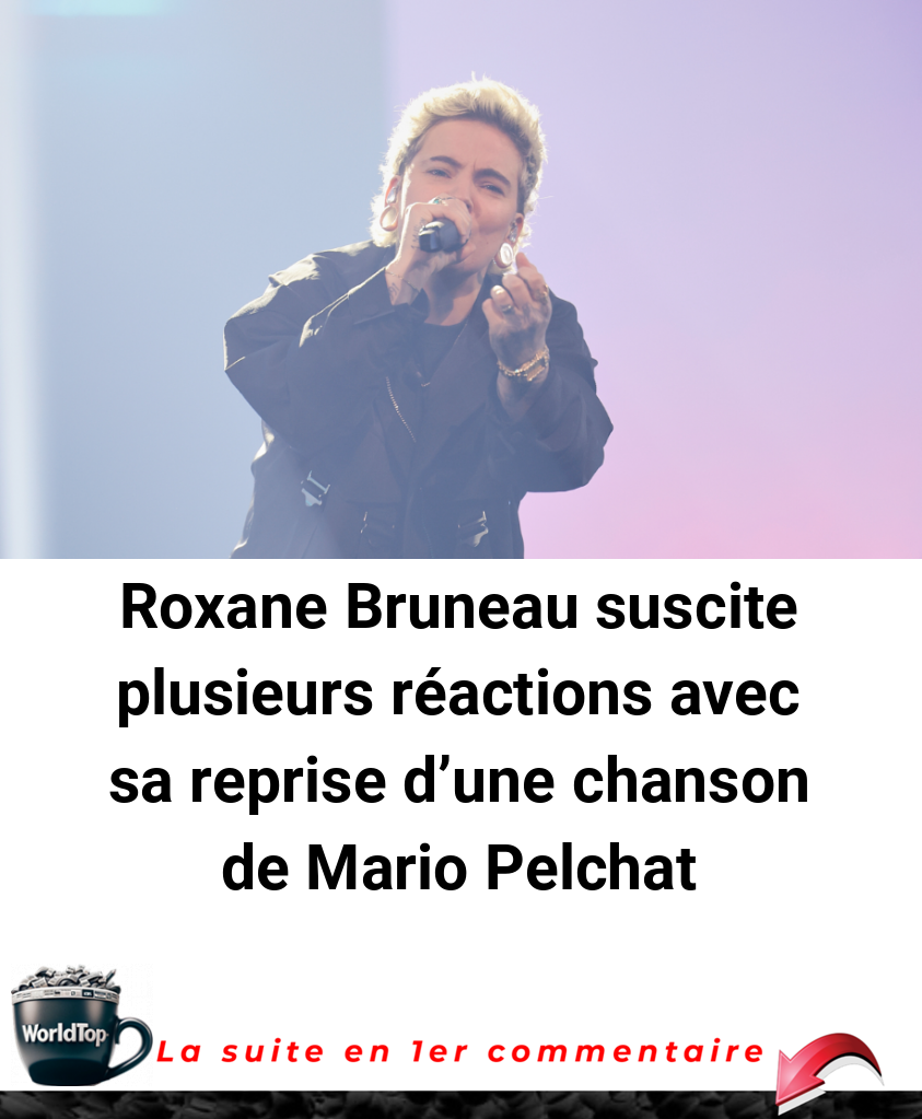 Roxane Bruneau suscite plusieurs réactions avec sa reprise d'une chanson de Mario Pelchat
