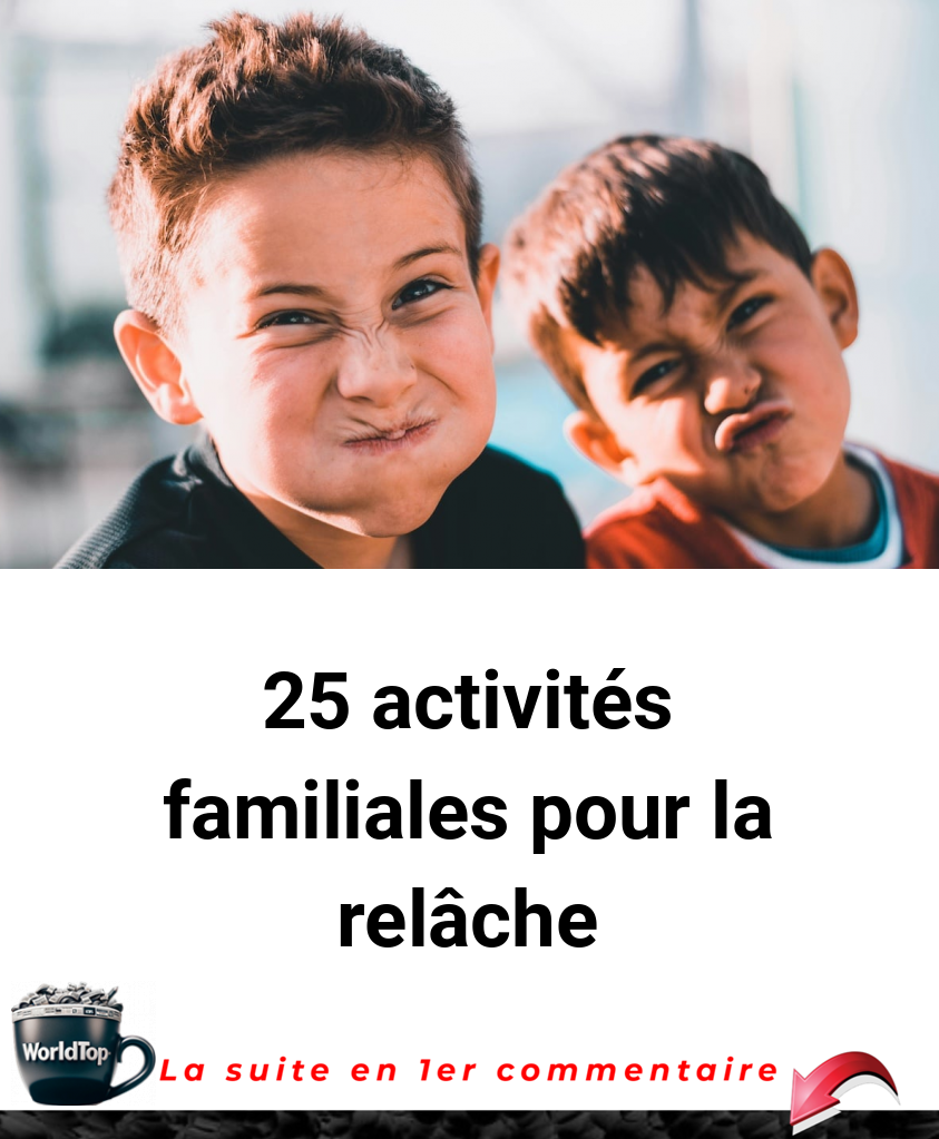 25 activités familiales pour la relâche