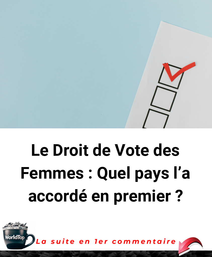 Le Droit de Vote des Femmes : Quel pays l'a accordé en premier ?
