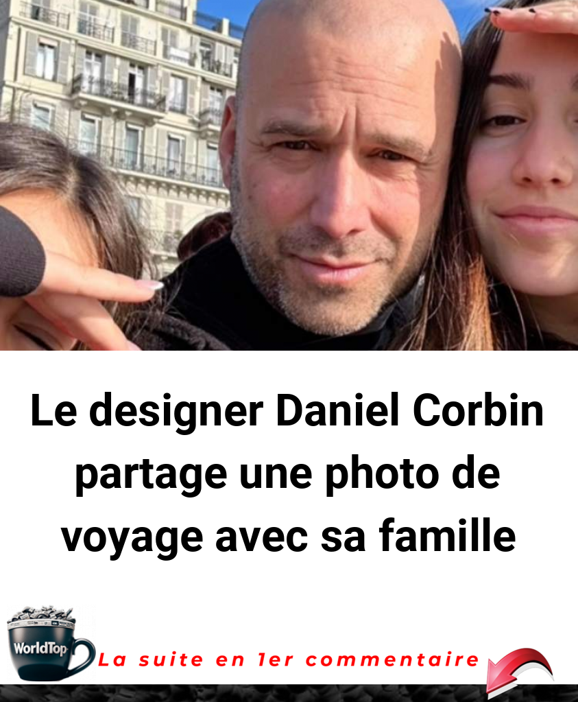 Le designer Daniel Corbin partage une photo de voyage avec sa famille