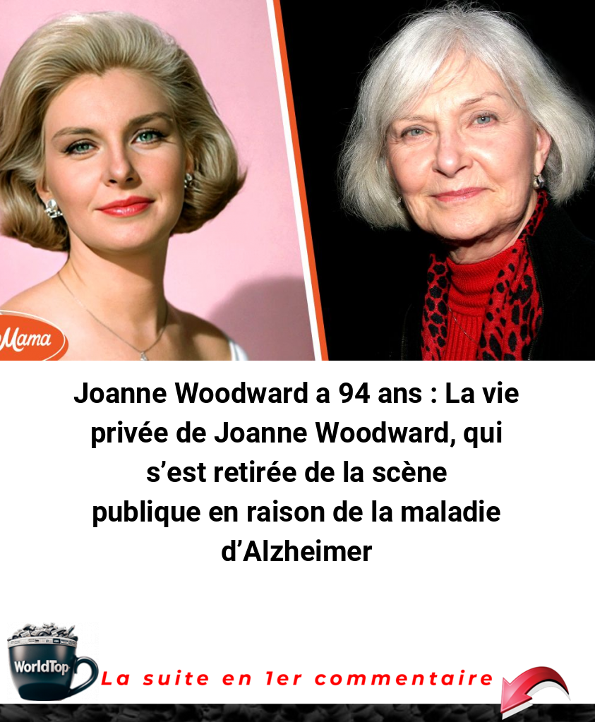 Joanne Woodward a 94 ans : La vie privée de Joanne Woodward, qui s'est retirée de la scène publique en raison de la maladie d'Alzheimer