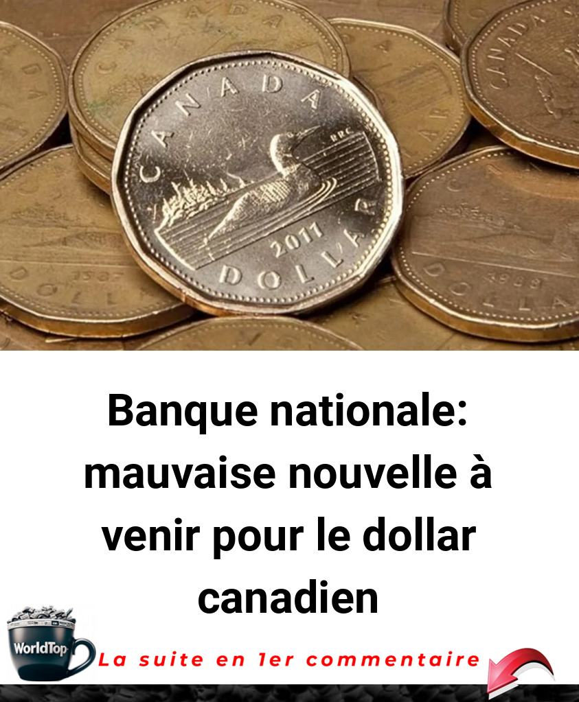 Banque nationale: mauvaise nouvelle à venir pour le dollar canadien