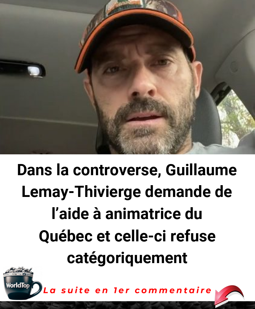 Dans la controverse, Guillaume Lemay-Thivierge demande de l'aide à animatrice du Québec et celle-ci refuse catégoriquement
