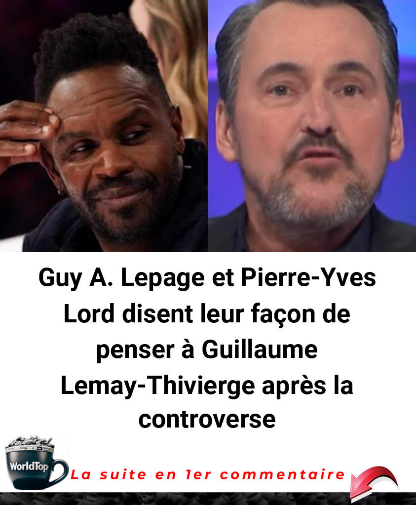 Guy A. Lepage et Pierre-Yves Lord disent leur façon de penser à Guillaume Lemay-Thivierge après la controverse