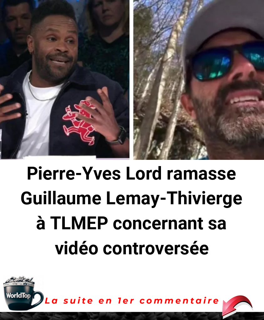 Pierre-Yves Lord ramasse Guillaume Lemay-Thivierge à TLMEP concernant sa vidéo controversée