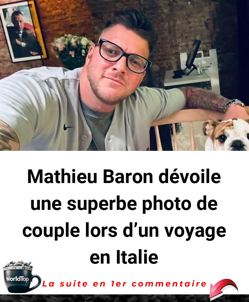 Mathieu Baron dévoile une superbe photo de couple lors d'un voyage en Italie