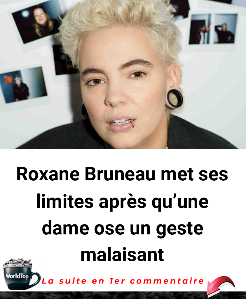 Roxane Bruneau met ses limites après qu'une dame ose un geste malaisant