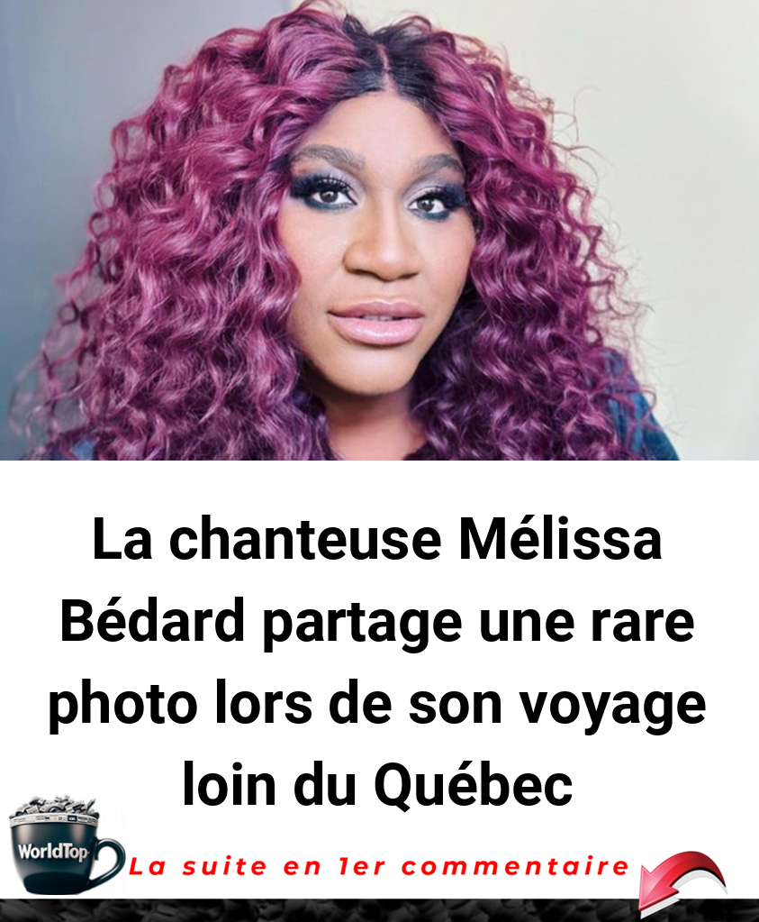 La chanteuse Mélissa Bédard partage une rare photo lors de son voyage loin du Québec