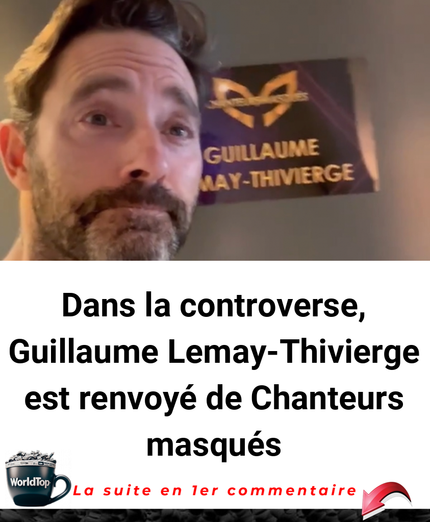 Dans la controverse, Guillaume Lemay-Thivierge est renvoyé de Chanteurs masqués