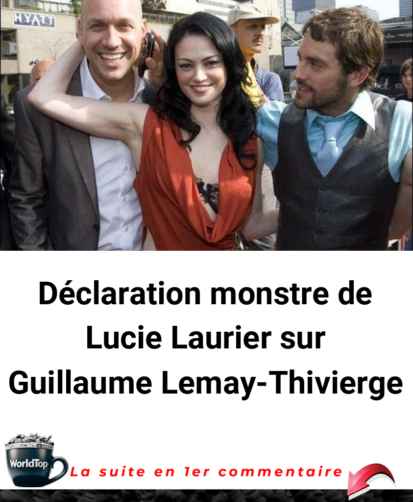 Déclaration monstre de Lucie Laurier sur Guillaume Lemay-Thivierge