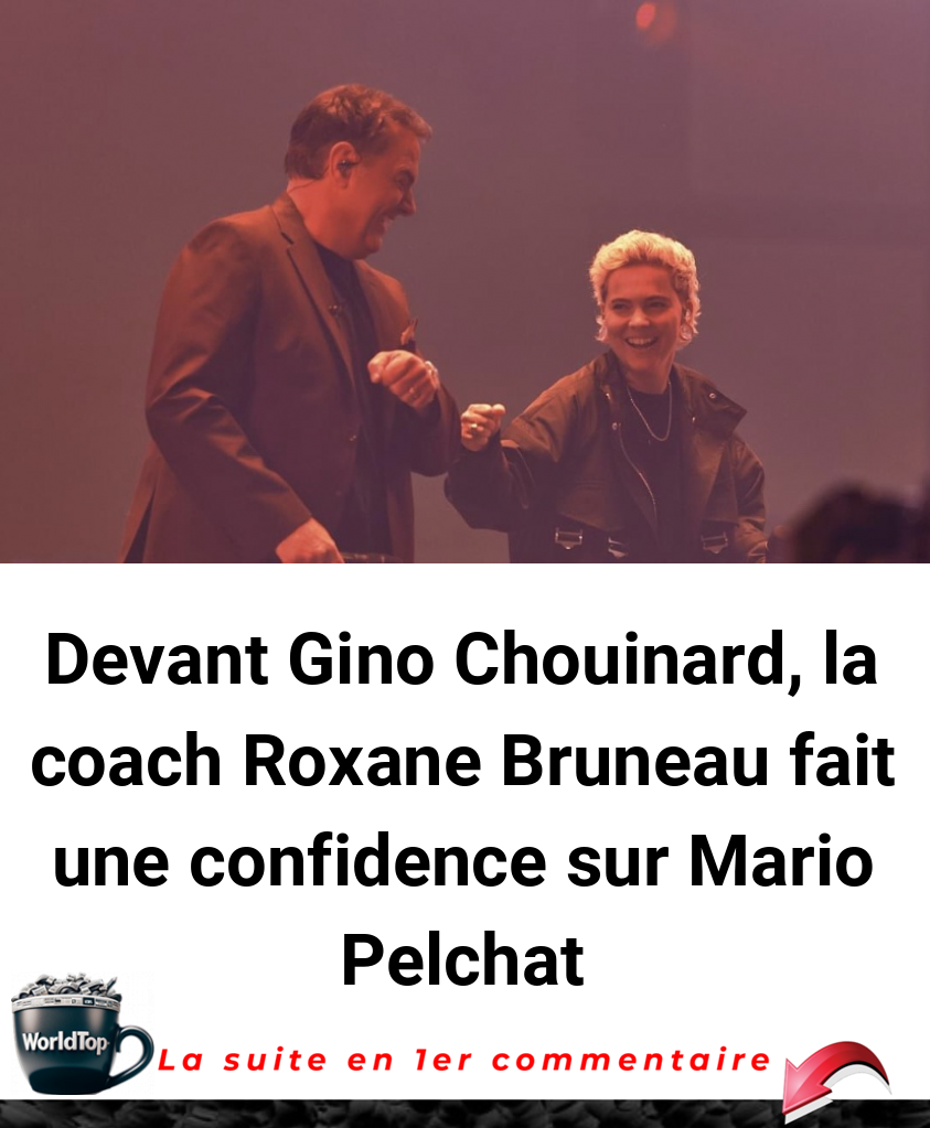 Devant Gino Chouinard, la coach Roxane Bruneau fait une confidence sur Mario Pelchat