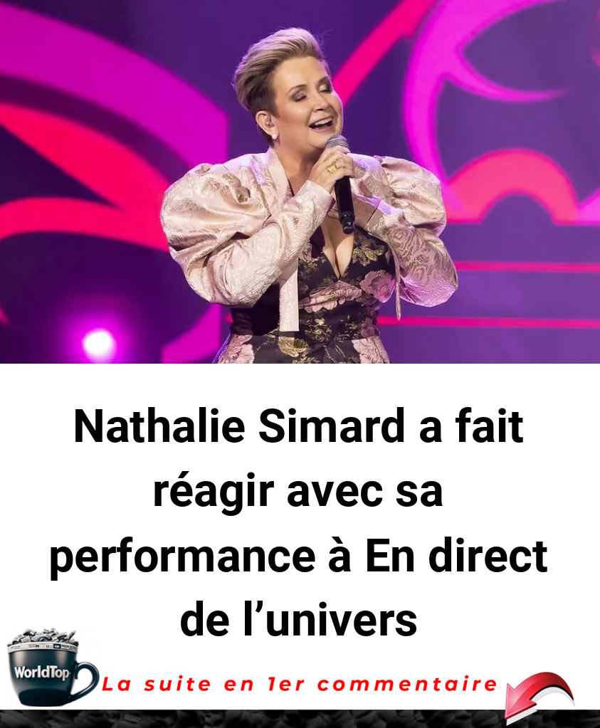 Nathalie Simard a fait réagir avec sa performance à En direct de l'univers