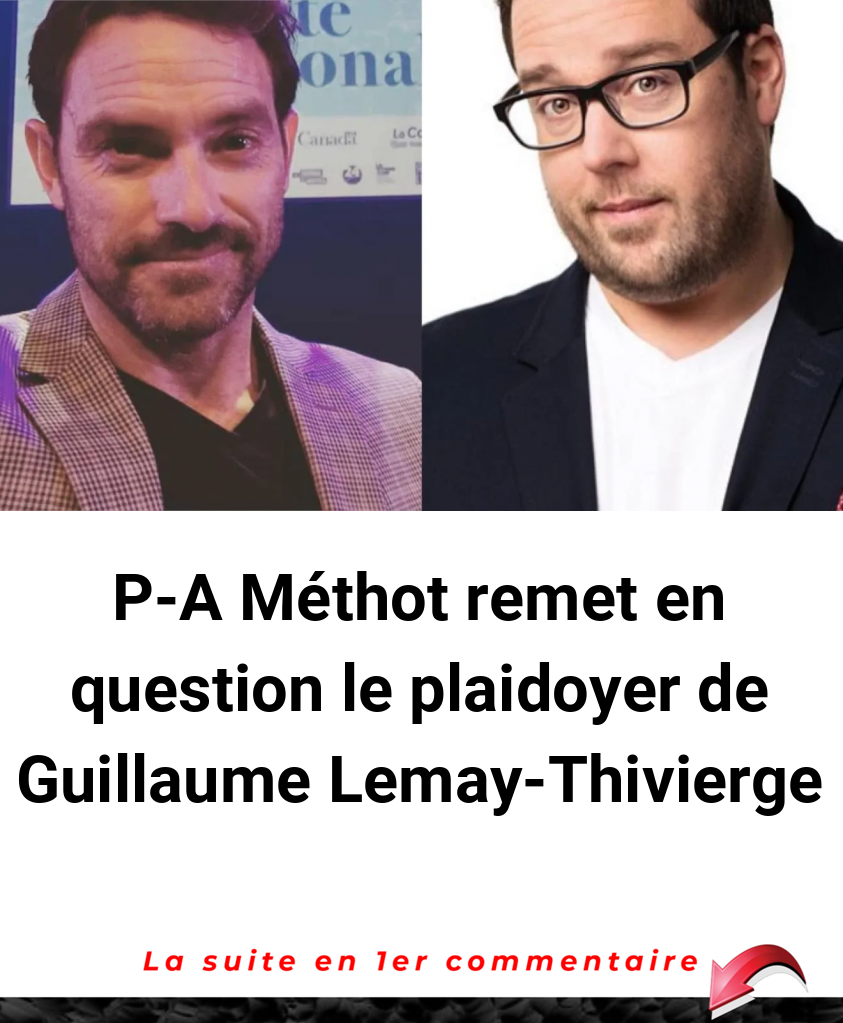 P-A Méthot remet en question le plaidoyer de Guillaume Lemay-Thivierge