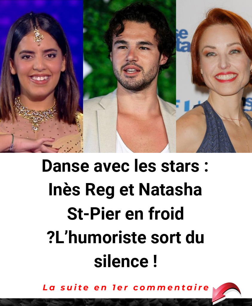 Danse avec les stars : Inès Reg et Natasha St-Pier en froid ?L'humoriste sort du silence !