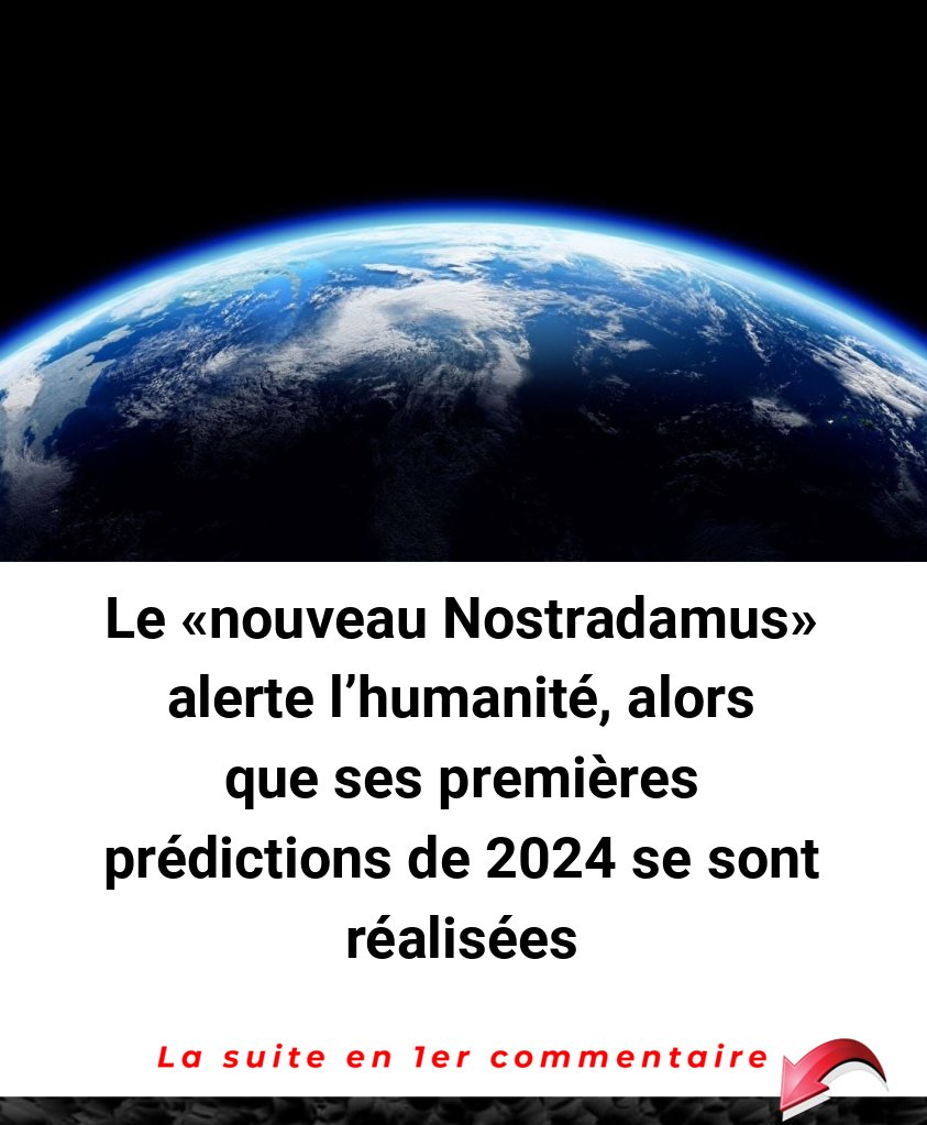 Le «nouveau Nostradamus» alerte l'humanité, alors que ses premières prédictions de 2024 se sont réalisées